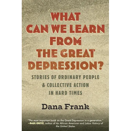 What Can We Learn from the Great Depression?: Stories of Ordinary People & Collective Action in Hard Times