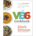The VB6 Cookbook: More Than 350 Recipes for Healthy Vegan Meals All Day and Delicious Flexitarian Dinners at Night