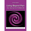 Living Beyond Pain: Your Journey To A Fulfilled Life