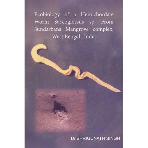 Ecobiology of a Hemichordate Worm Saccoglossus sp. From Sundarbans Mangrove complex, West Bengal, India