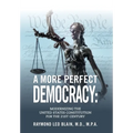 A More Perfect Democracy: Modernizing the United States Constitution for the 21st Century