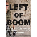 Left of Boom: How a Young CIA Case Officer Penetrated the Taliban and Al-Qaeda
