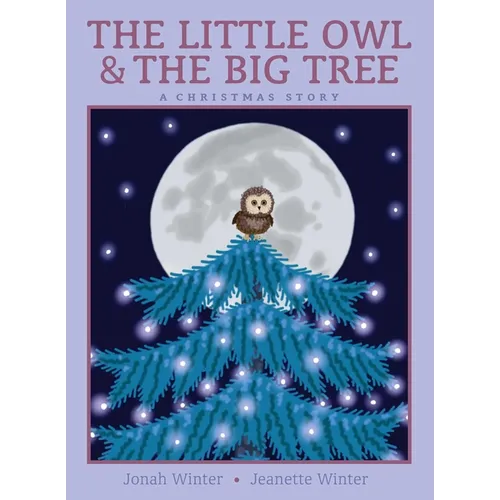 The Little Owl & the Big Tree: A Christmas Story