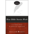 How Bible Stories Work: A Guided Study of Biblical Narrative