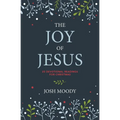 The Joy of Jesus: 25 Devotional Readings for Christmas