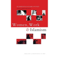 Women, Work and Islamism: Ideology and Resistance in Iran