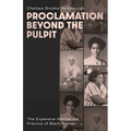 Proclamation Beyond the Pulpit: The Expansive Homiletical Practice of Black Women
