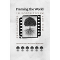 Framing the World: Explorations in Ecocriticism and Film