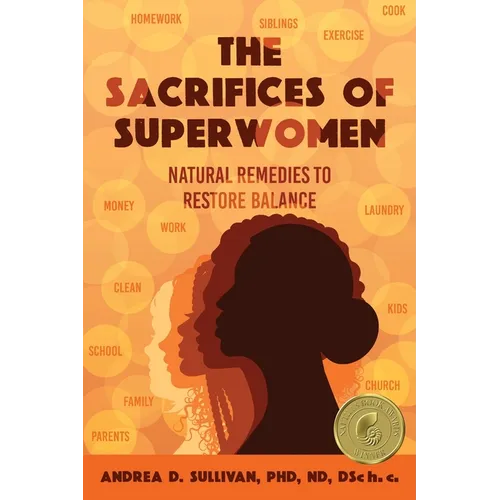 The Sacrifices of Superwomen: Natural Remedies to Restore Balance