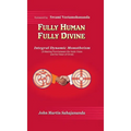 Fully Human- Fully Divine: Integral Dynamic Monotheism, a Meeting Point Between the Vedic Vision and the Vision of Christ