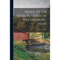 Index to the Vital Records of Williamsburg, Mass.