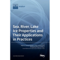 Sea, River, Lake Ice Properties and Their Applications in Practices