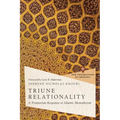 Triune Relationality: A Trinitarian Response to Islamic Monotheism