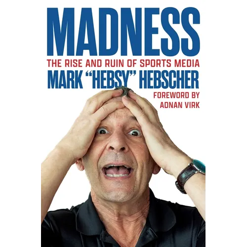 Madness: The Rise and Ruin of Sports Media