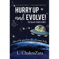 Hurry Up and Evolve!(R): How to Be Your Best Self with Cosmic Help