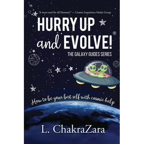 Hurry Up and Evolve!(R): How to Be Your Best Self with Cosmic Help