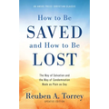 How to Be Saved and How to Be Lost: The Way of Salvation and the Way of Condemnation Made as Plain as Day [Updated and Annotated]