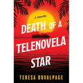 Death of a Telenovela Star (a Novella)