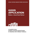 Good Application Makes a Good Roof Better: A Simplified Guide: Installing Laminated Asphalt Shingles for Maximum Life & Weather Protection