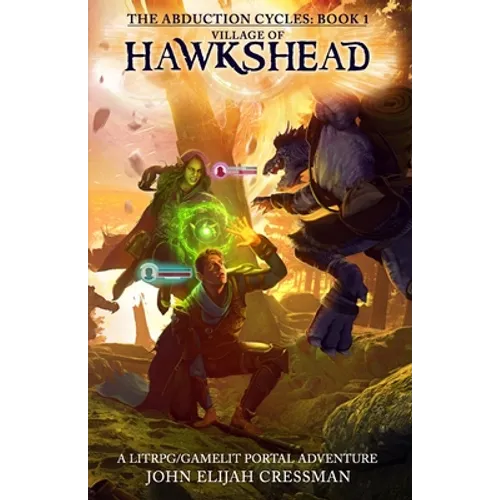 Village of Hawkshead: A GameLit/LitRPG Portal Fantasy Adventure