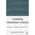 Resounding International Relations: On Music, Culture, and Politics
