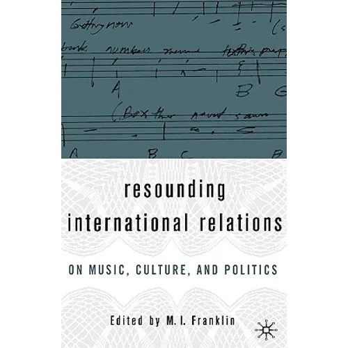 Resounding International Relations: On Music, Culture, and Politics