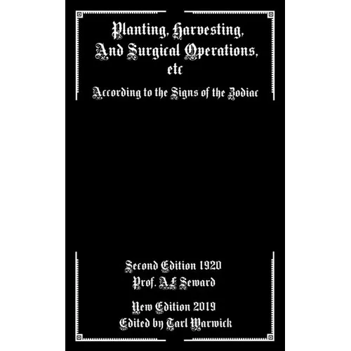 Planting, Harvesting, And Surgical Operations Etc: According to the Signs of the Zodiac