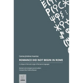 Romance Did Not Begin in Rome: A critique of the Latin origin of Romance languages