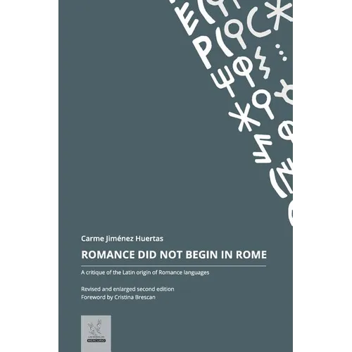 Romance Did Not Begin in Rome: A critique of the Latin origin of Romance languages
