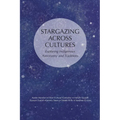 Stargazing Across Cultures: Exploring Indigenous Astronomy and Traditions