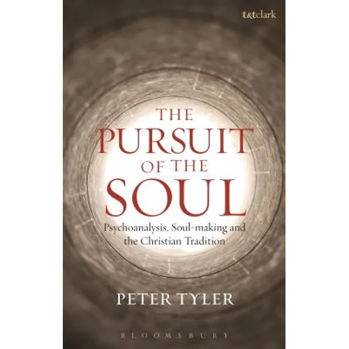 The Pursuit of the Soul: Psychoanalysis, Soul-Making and the Christian Tradition