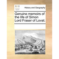 Genuine Memoirs of the Life of Simon Lord Fraser of Lovat.