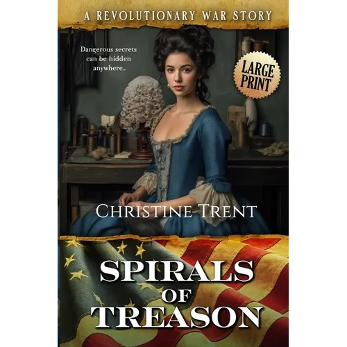 Spirals of Treason LARGE PRINT: A Revolutionary War Story