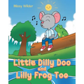 Little Dilly Doo and Lilly Frog Too