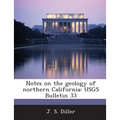 Notes on the geology of northern California: USGS Bulletin 33