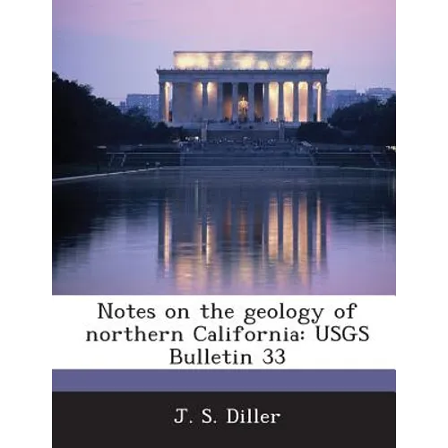 Notes on the geology of northern California: USGS Bulletin 33