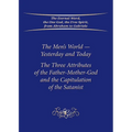 The Men's World-Yesterday and Today: The Three Attributes of the Father-Mother-God and the Capitulation of the Satanist