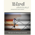 Cute Bird Grayscale Coloring Book for Adults Relaxation: New Way to Color with Grayscale Coloring Book
