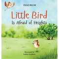 Little Bird is Afraid of Heights: Help Your Children Overcome Fears