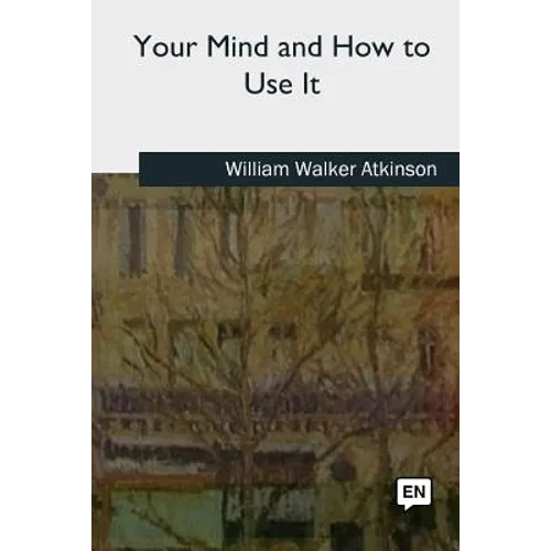 Your Mind and How to Use It
