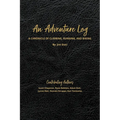 An Adventure Log: A Chronicle of Climbing, Running, and Biking: A Chronicle of Climbing, Running and Biking