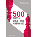 500 Chess Questions Answered: For All New Chess Players