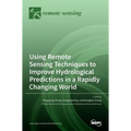 Using Remote Sensing Techniques to Improve Hydrological Predictions in a Rapidly Changing World