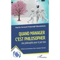 Quand manager c'est philosopher: Une philosophie pour et par tous