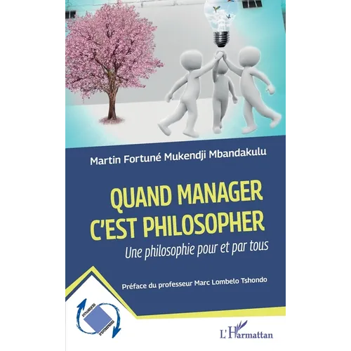Quand manager c'est philosopher: Une philosophie pour et par tous