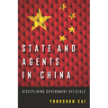 State and Agents in China: Disciplining Government Officials