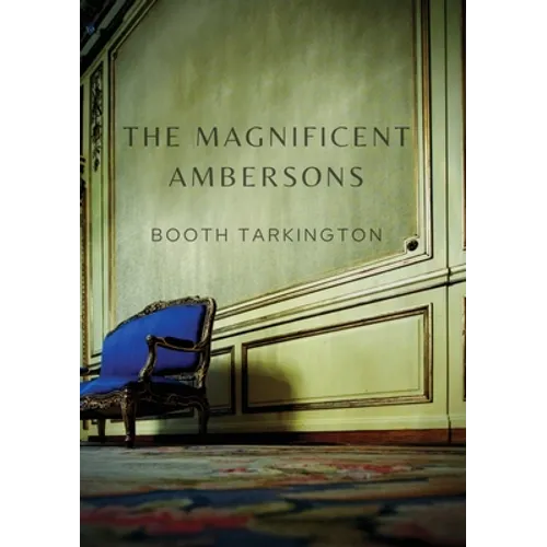The Magnificent Ambersons: A 1918 novel written by Booth Tarkington which won the 1919 Pulitzer Prize
