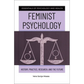 Feminist Psychology: History, Practice, Research, and the Future