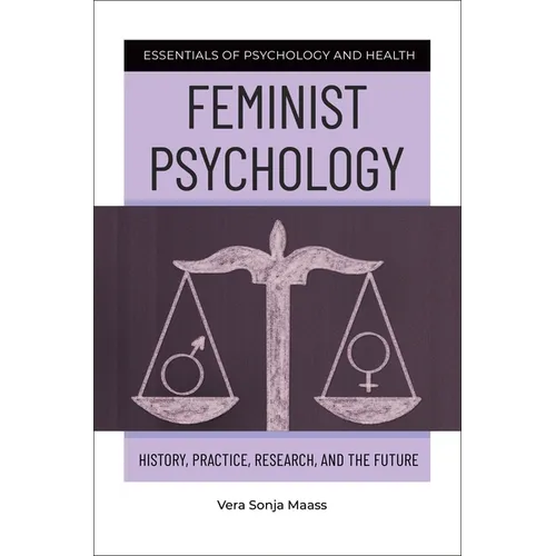 Feminist Psychology: History, Practice, Research, and the Future