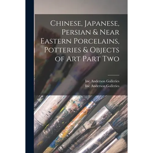 Chinese, Japanese, Persian & Near Eastern Porcelains, Potteries & Objects of Art Part Two